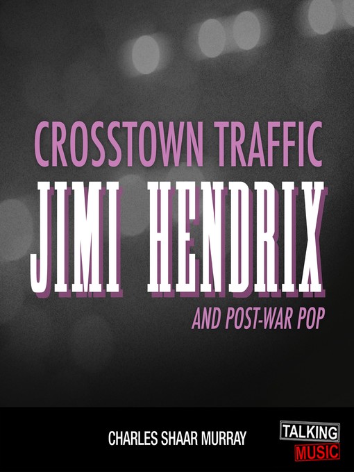 Title details for Crosstown Traffic by Charles Shaar Murray - Wait list